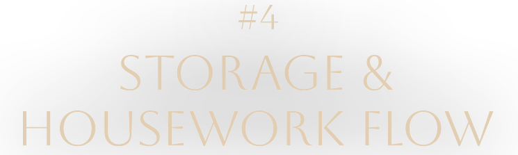 STORAGE & HOUSEWORK FLOW